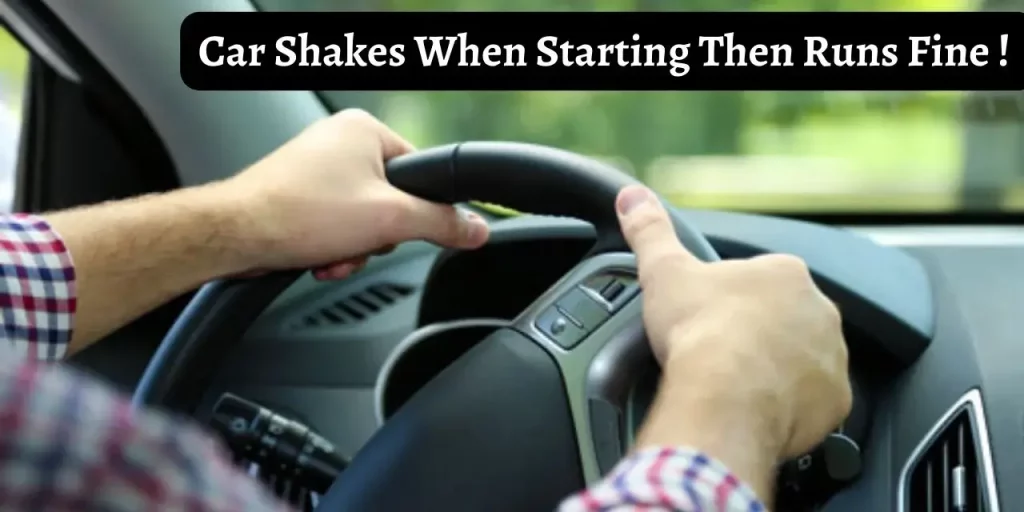 Car Shakes When Starting Then Runs Fine
